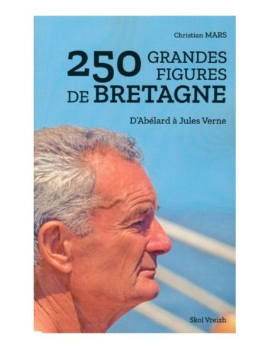 Livre 250 Grandes Figures De Bretagne - d'Abélard à Jules Verne