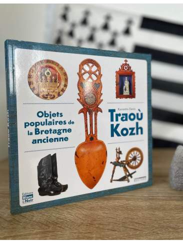 Livre TRAOÙ KOZH, 50 objets du quotidien de la Bretagne ancienne