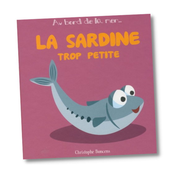 Au bord de la mer - La sardine trop petite